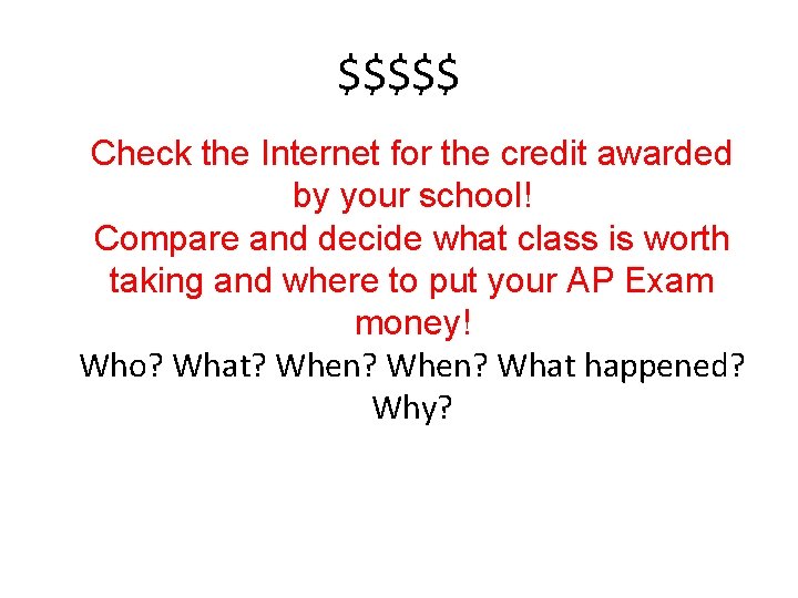 $$$$$ Check the Internet for the credit awarded by your school! Compare and decide