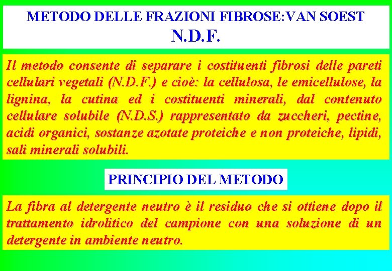 METODO DELLE FRAZIONI FIBROSE: VAN SOEST N. D. F. Il metodo consente di separare