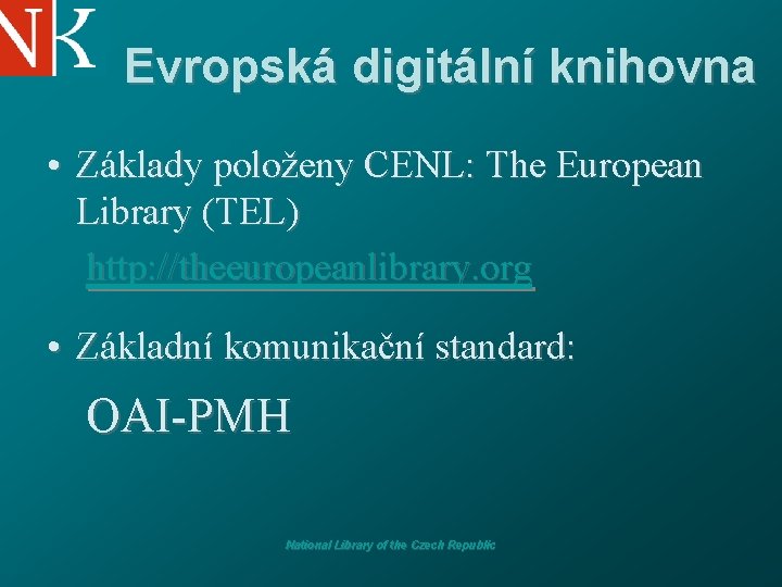 Evropská digitální knihovna • Základy položeny CENL: The European Library (TEL) http: //theeuropeanlibrary. org