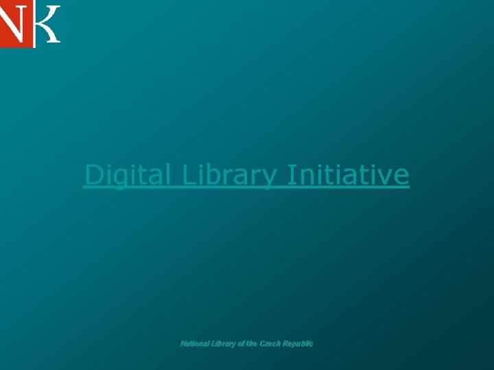 Digital Library Initiative National Library of the Czech Republic 