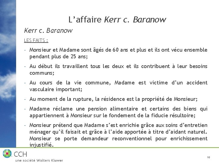 L’affaire Kerr c. Baranow LES FAITS : - Monsieur et Madame sont âgés de