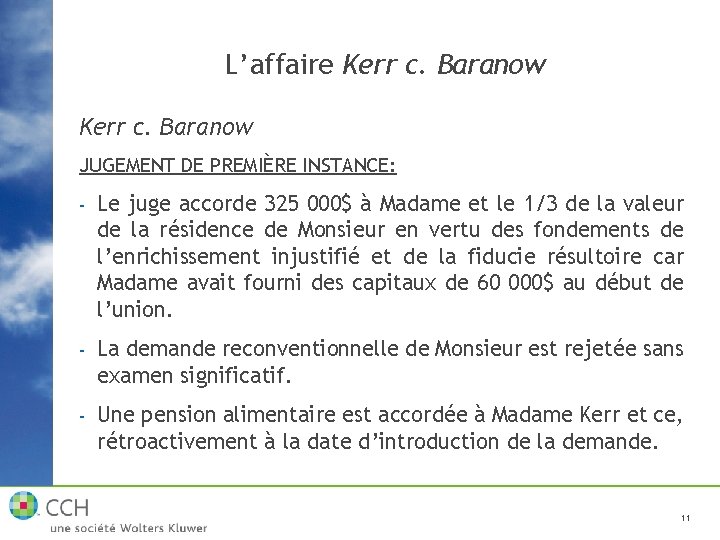 L’affaire Kerr c. Baranow JUGEMENT DE PREMIÈRE INSTANCE: - Le juge accorde 325 000$