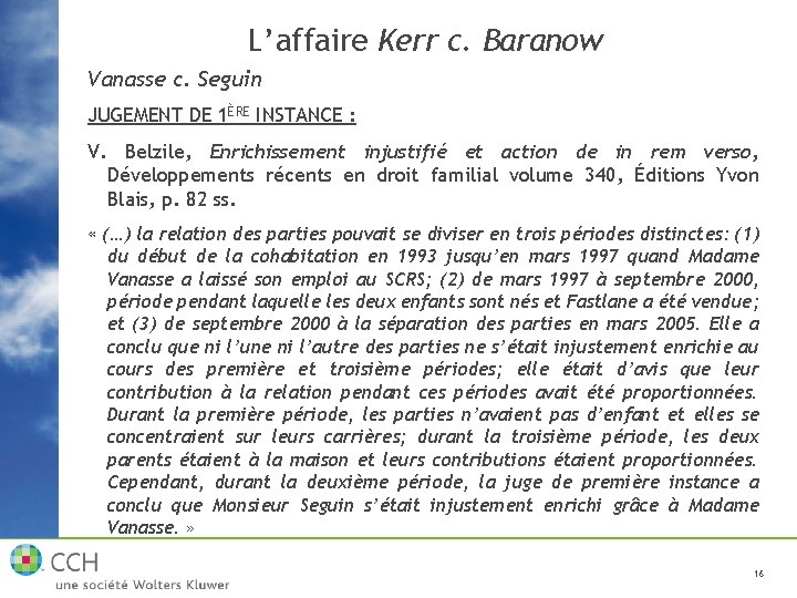 L’affaire Kerr c. Baranow Vanasse c. Seguin JUGEMENT DE 1ÈRE INSTANCE : V. Belzile,