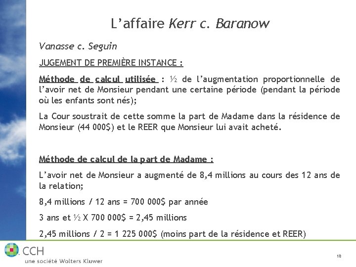 L’affaire Kerr c. Baranow Vanasse c. Seguin JUGEMENT DE PREMIÈRE INSTANCE : Méthode de