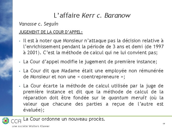 L’affaire Kerr c. Baranow Vanasse c. Seguin JUGEMENT DE LA COUR D’APPEL: - Il