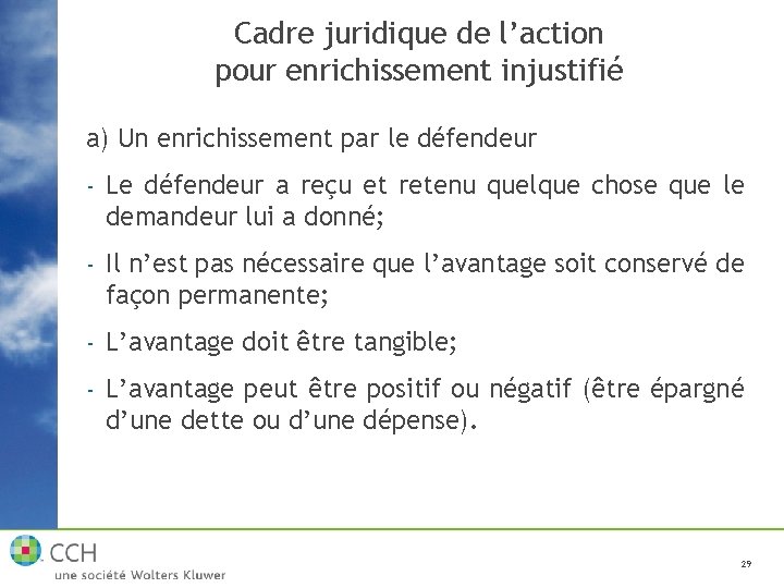 Cadre juridique de l’action pour enrichissement injustifié a) Un enrichissement par le défendeur -