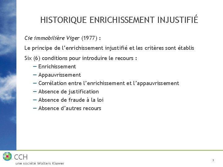 HISTORIQUE ENRICHISSEMENT INJUSTIFIÉ Cie immobilière Viger (1977) : Le principe de l’enrichissement injustifié et