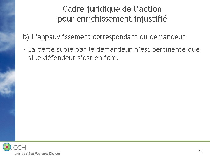 Cadre juridique de l’action pour enrichissement injustifié b) L’appauvrissement correspondant du demandeur - La