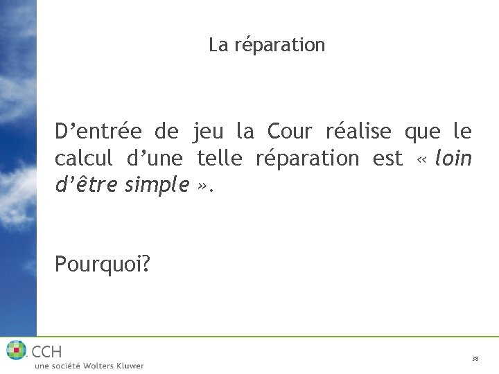 La réparation D’entrée de jeu la Cour réalise que le calcul d’une telle réparation