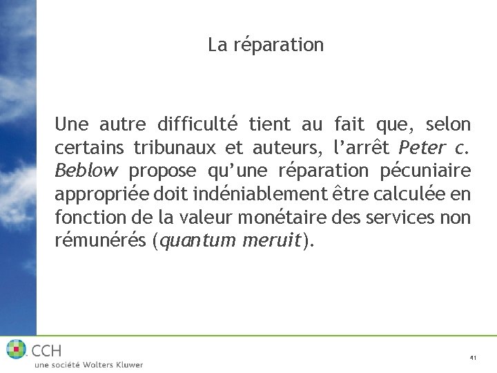 La réparation Une autre difficulté tient au fait que, selon certains tribunaux et auteurs,