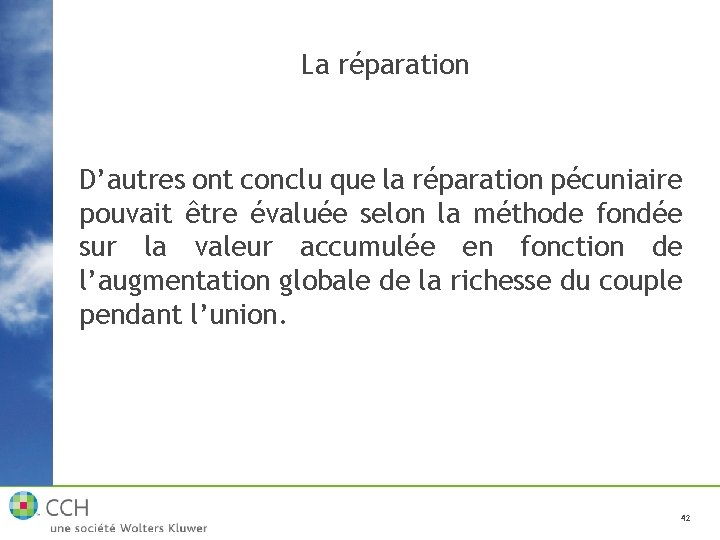 La réparation D’autres ont conclu que la réparation pécuniaire pouvait être évaluée selon la