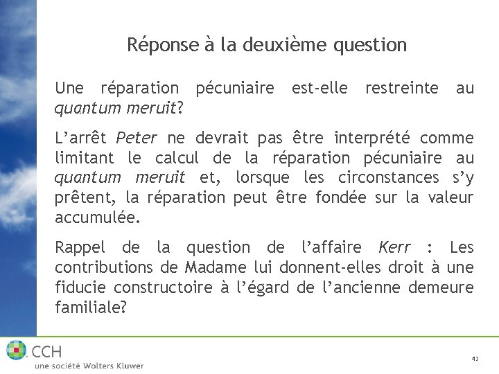 Réponse à la deuxième question Une réparation pécuniaire quantum meruit? est-elle restreinte au L’arrêt