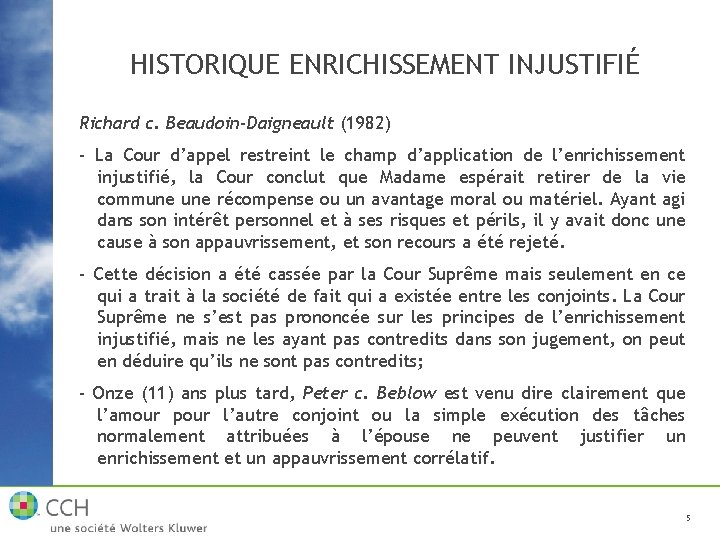 HISTORIQUE ENRICHISSEMENT INJUSTIFIÉ Richard c. Beaudoin-Daigneault (1982) - La Cour d’appel restreint le champ