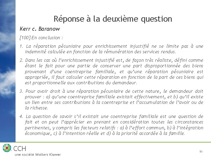 Réponse à la deuxième question Kerr c. Baranow [100] En conclusion : 1. La