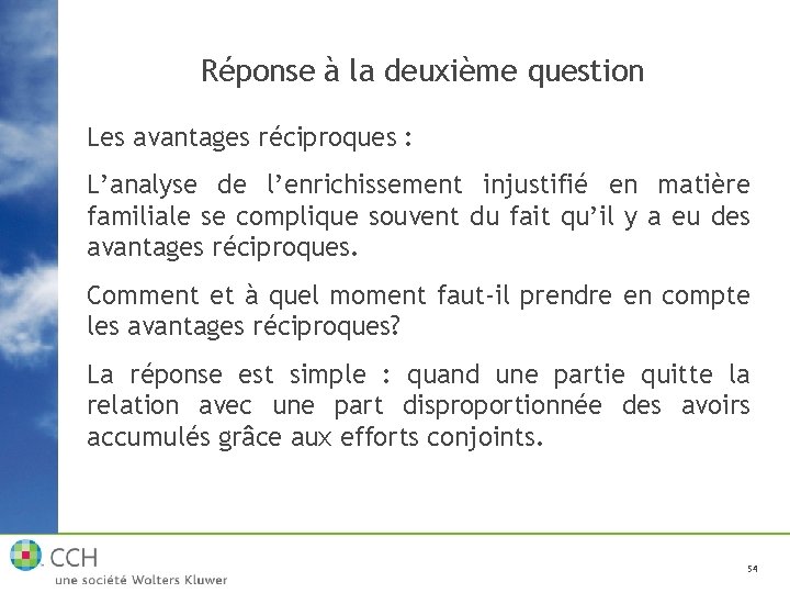 Réponse à la deuxième question Les avantages réciproques : L’analyse de l’enrichissement injustifié en