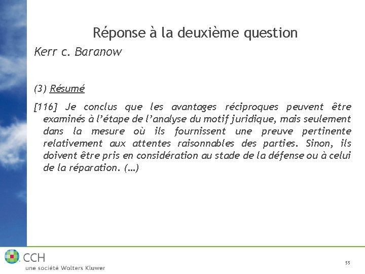 Réponse à la deuxième question Kerr c. Baranow (3) Résumé [116] Je conclus que