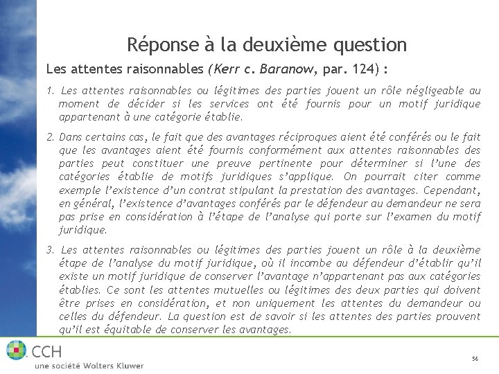 Réponse à la deuxième question Les attentes raisonnables (Kerr c. Baranow, par. 124) :