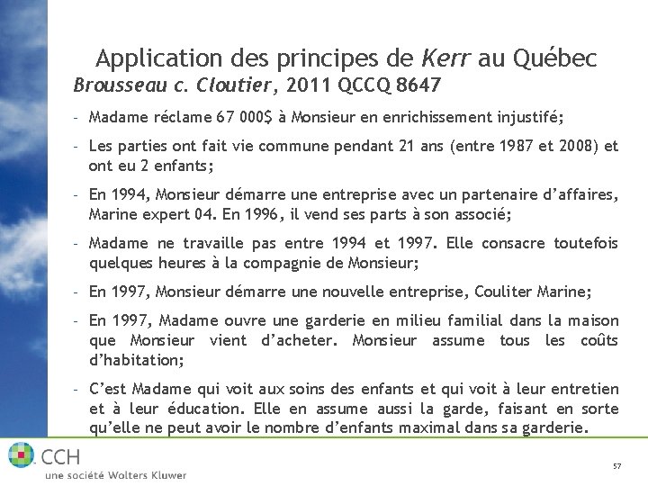 Application des principes de Kerr au Québec Brousseau c. Cloutier, 2011 QCCQ 8647 -