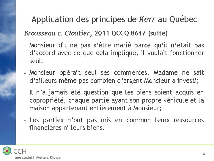 Application des principes de Kerr au Québec Brousseau c. Cloutier, 2011 QCCQ 8647 (suite)