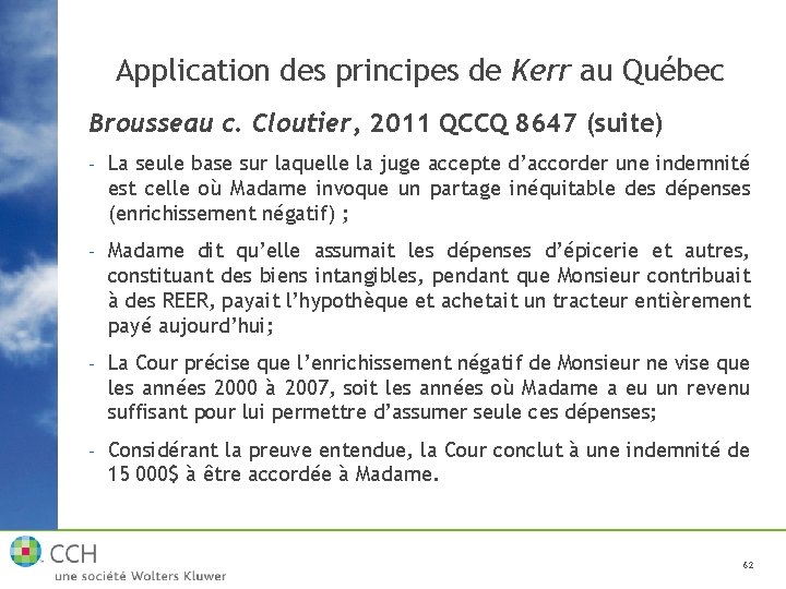 Application des principes de Kerr au Québec Brousseau c. Cloutier, 2011 QCCQ 8647 (suite)