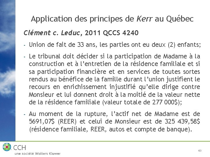Application des principes de Kerr au Québec Clément c. Leduc, 2011 QCCS 4240 -