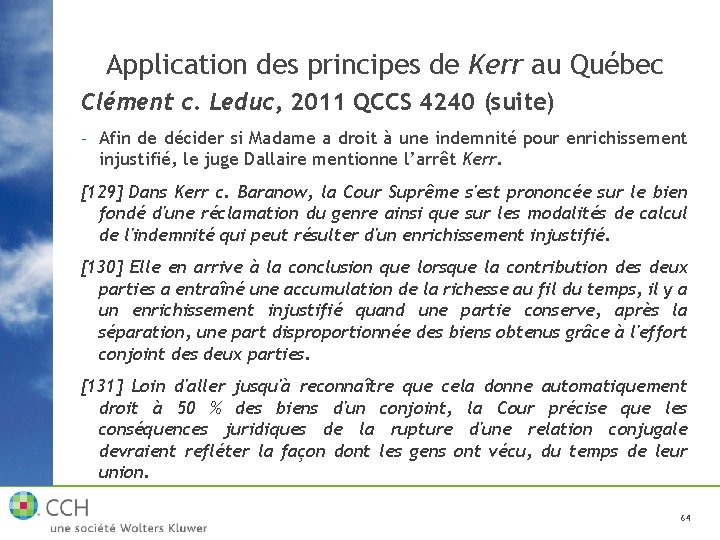 Application des principes de Kerr au Québec Clément c. Leduc, 2011 QCCS 4240 (suite)