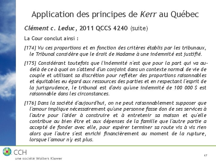 Application des principes de Kerr au Québec Clément c. Leduc, 2011 QCCS 4240 (suite)