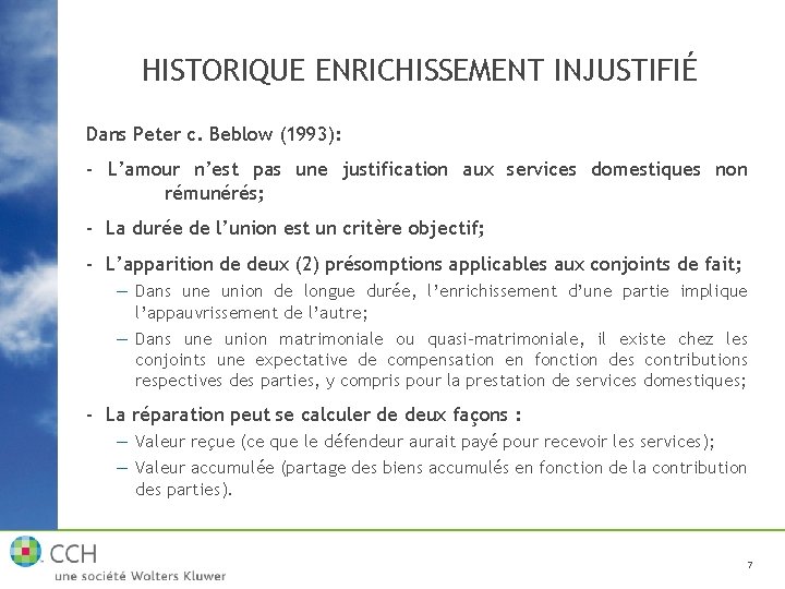 HISTORIQUE ENRICHISSEMENT INJUSTIFIÉ Dans Peter c. Beblow (1993): - L’amour n’est pas une justification