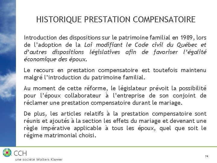 HISTORIQUE PRESTATION COMPENSATOIRE Introduction des dispositions sur le patrimoine familial en 1989, lors de