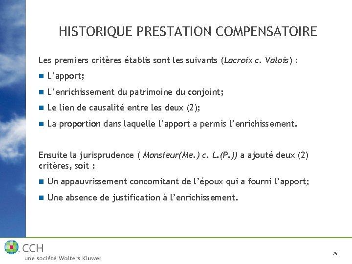 HISTORIQUE PRESTATION COMPENSATOIRE Les premiers critères établis sont les suivants (Lacroix c. Valois) :