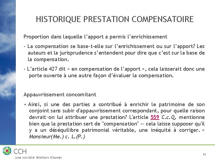 HISTORIQUE PRESTATION COMPENSATOIRE Proportion dans laquelle l’apport a permis l’enrichissement - La compensation se