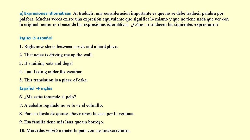 a) Expresiones idiomáticas Al traducir, una consideración importante es que no se debe traducir