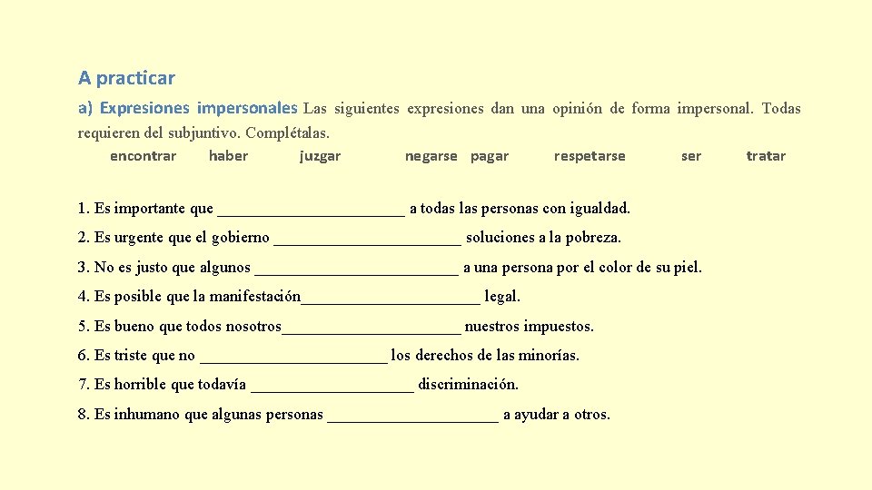 A practicar a) Expresiones impersonales Las siguientes expresiones dan una opinión de forma impersonal.