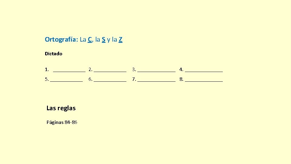 Ortografía: La C, la S y la Z Dictado 1. ______ 2. ______ 3.