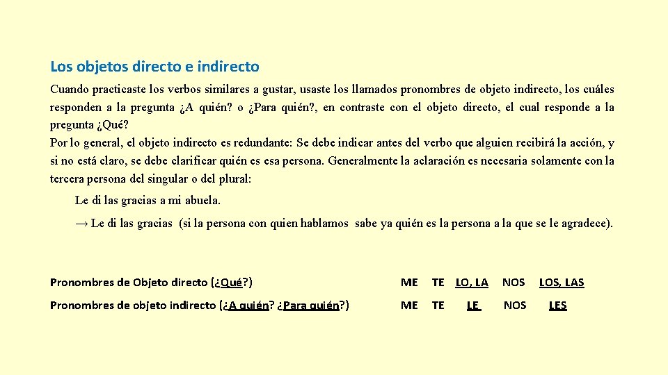 Los objetos directo e indirecto Cuando practicaste los verbos similares a gustar, usaste los