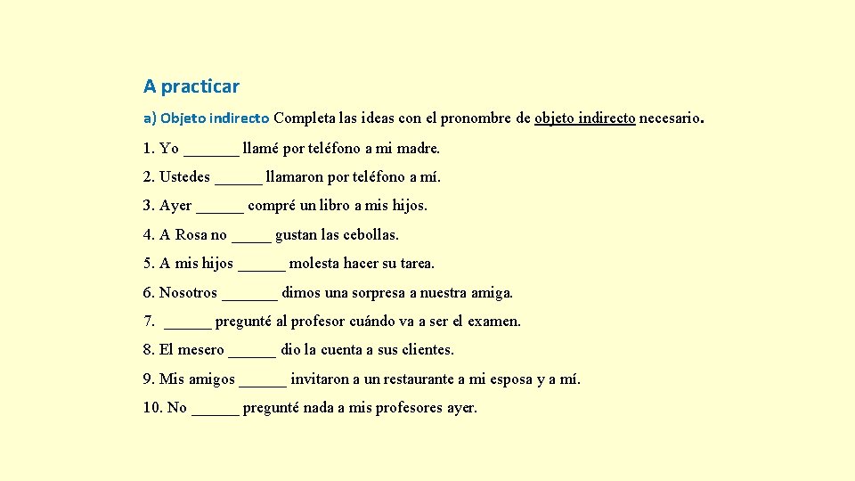 A practicar a) Objeto indirecto Completa las ideas con el pronombre de objeto indirecto