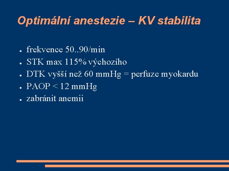 Optimální anestezie – KV stabilita ● ● ● frekvence 50. . 90/min STK max