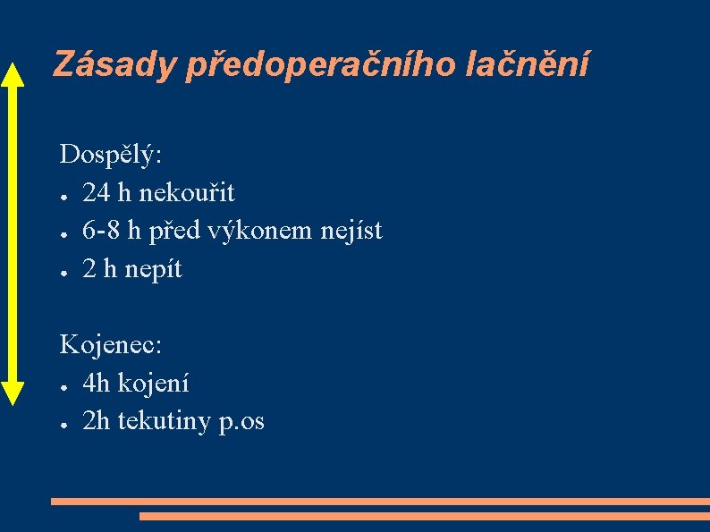 Zásady předoperačního lačnění Dospělý: ● 24 h nekouřit ● 6 -8 h před výkonem