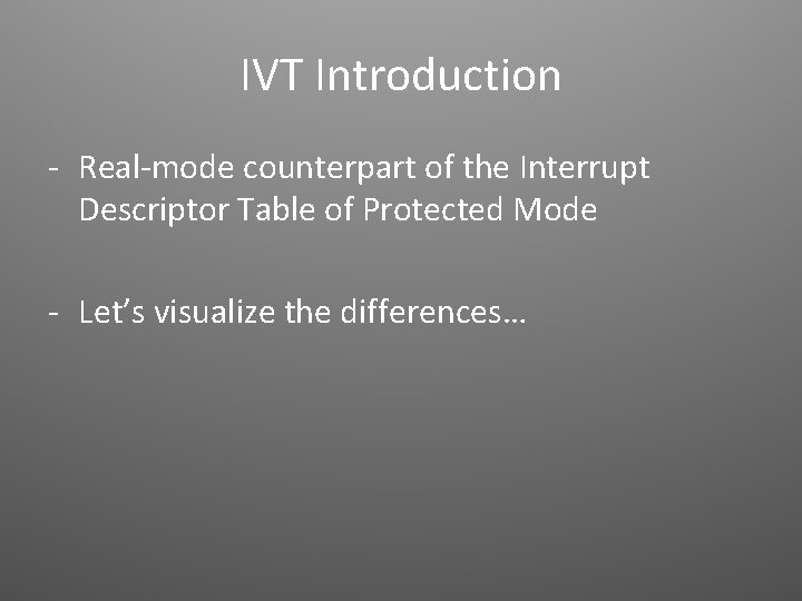 IVT Introduction - Real-mode counterpart of the Interrupt Descriptor Table of Protected Mode -