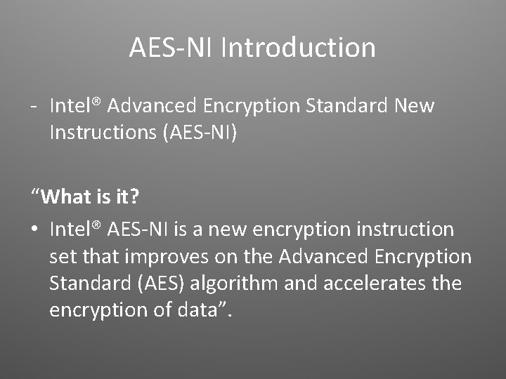 AES-NI Introduction - Intel® Advanced Encryption Standard New Instructions (AES-NI) “What is it? •