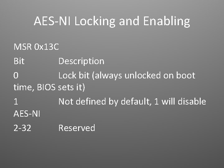 AES-NI Locking and Enabling MSR 0 x 13 C Bit Description 0 Lock bit