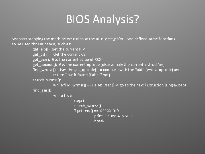 BIOS Analysis? We start stopping the machine execution at the BIOS entrypoint. We defined