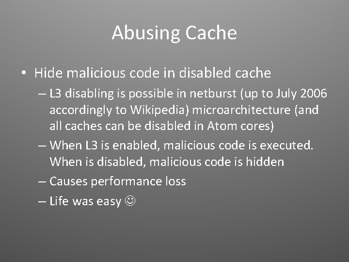 Abusing Cache • Hide malicious code in disabled cache – L 3 disabling is