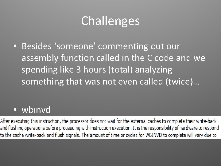 Challenges • Besides ‘someone’ commenting out our assembly function called in the C code