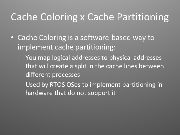 Cache Coloring x Cache Partitioning • Cache Coloring is a software-based way to implement