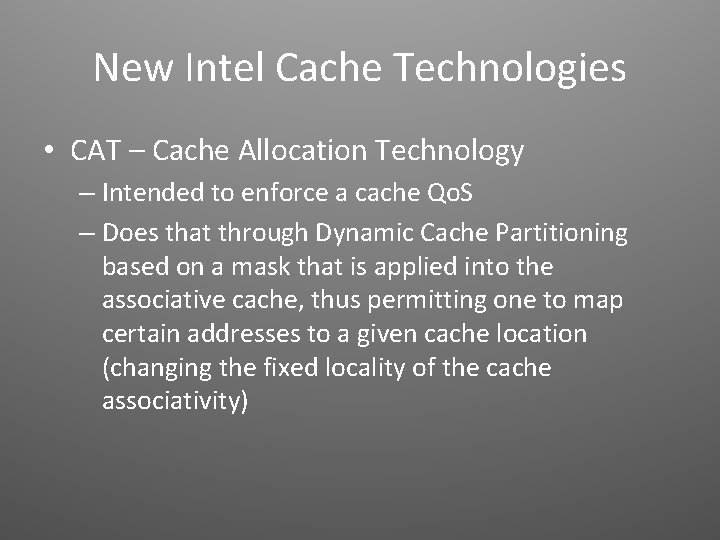 New Intel Cache Technologies • CAT – Cache Allocation Technology – Intended to enforce
