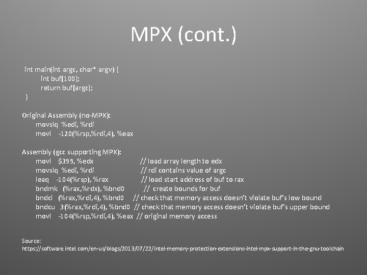 MPX (cont. ) int main(int argc, char* argv) { int buf[100]; return buf[argc]; }