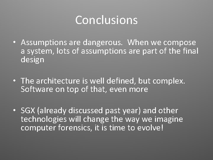 Conclusions • Assumptions are dangerous. When we compose a system, lots of assumptions are