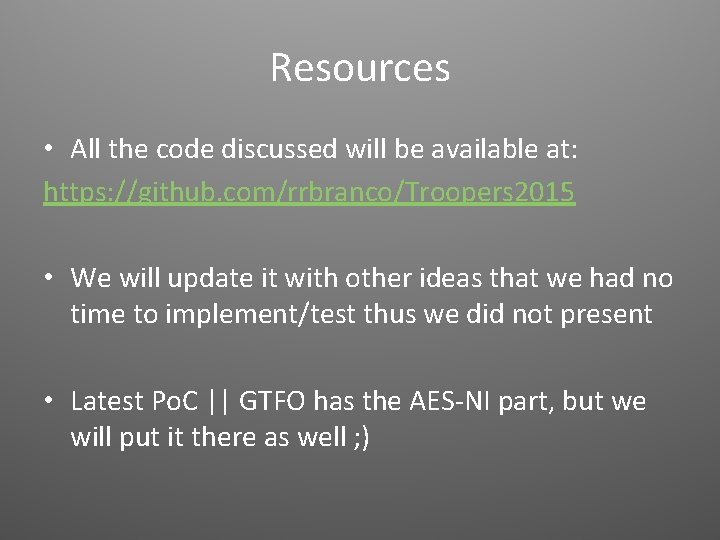 Resources • All the code discussed will be available at: https: //github. com/rrbranco/Troopers 2015