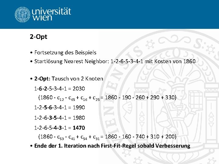 2 -Opt • Fortsetzung des Beispiels • Startlösung Nearest Neighbor: 1 -2 -6 -5